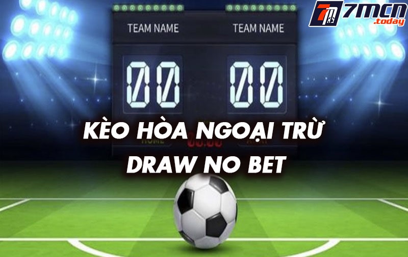 Kèo hòa ngoại trừ (draw no bet) là gì