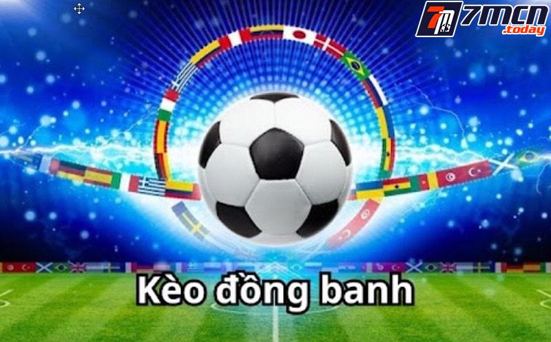 Tìm hiểu về kèo đồng banh trong cá cược bóng đá